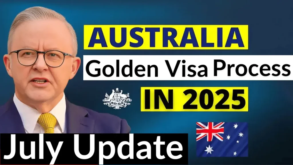 Australia Golden Visa Process July 2025: Latest Process & Requirements Revealed (July Update)