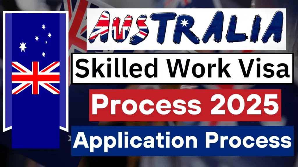 Australia Skilled Worker Visa Process July 2025: Eligibility Criteria, Required Documents and Step by Step Application Process